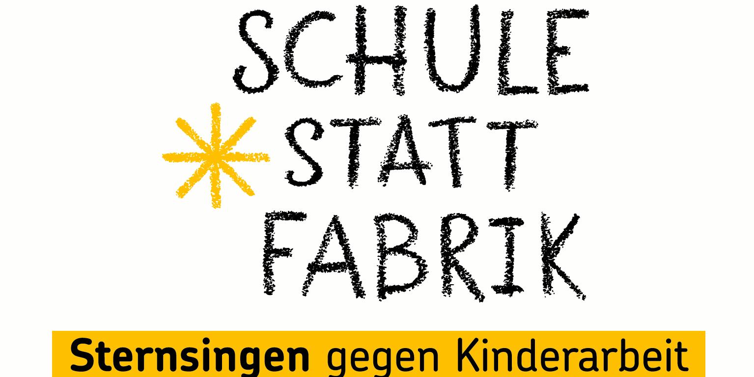Das Bild zeigt den Schriftzug 'Schule statt Fabrik' mit einem gelben Stern in der MItte, darunter in einem gelben Feld der Schriftzug 'Sternsingen gegen Kinderarbeit'