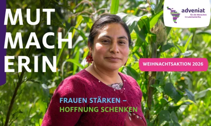 Das Bild zeigt das Kampagnenmotto der Weihnachtsaktion Adveniat mit einer Frau im Urwald