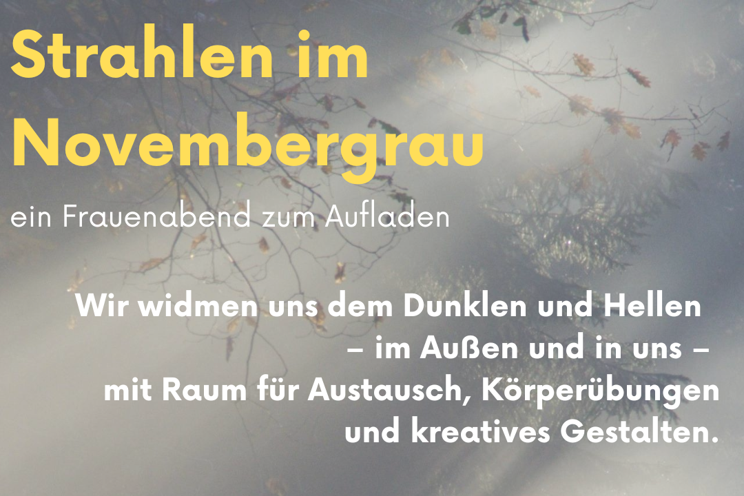 Das Bild zeigt vor einem grauen Hintergrund den Einladungstext für die Veranstaltung Strahlen im Novembergrau