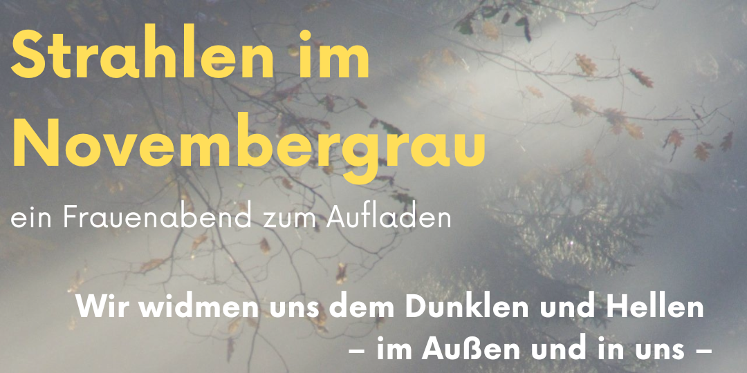 Das Bild zeigt vor einem grauen Hintergrund den Einladungstext für die Veranstaltung Strahlen im Novembergrau