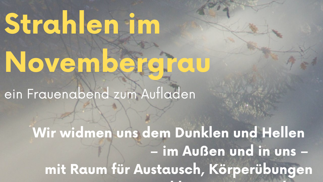 Das Bild zeigt vor einem grauen Hintergrund den Einladungstext für die Veranstaltung Strahlen im Novembergrau