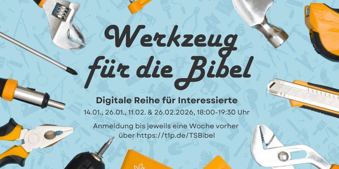Das Bild zeigt einen Ring aus verschiedenen Werkzeugen, der im Mittelpunkt den Hinweis auf die Veranstaltungen 'Werkzeug für die Bibel' enthält.
