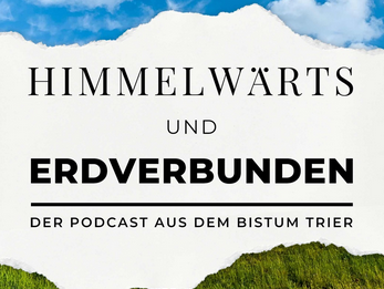 Das Bild zeigt oben einen blauen Himmel und unten eine grüne Landschaft, dazwischen den Text 'Himmelwärts und Erdverbunden' und das Logo des Bistums Trier
