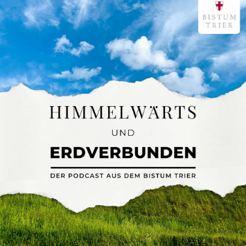 Das Bild zeigt oben einen blauen Himmel und unten eine grüne Landschaft, dazwischen den Text 'Himmelwärts und Erdverbunden' und das Logo des Bistums Trier